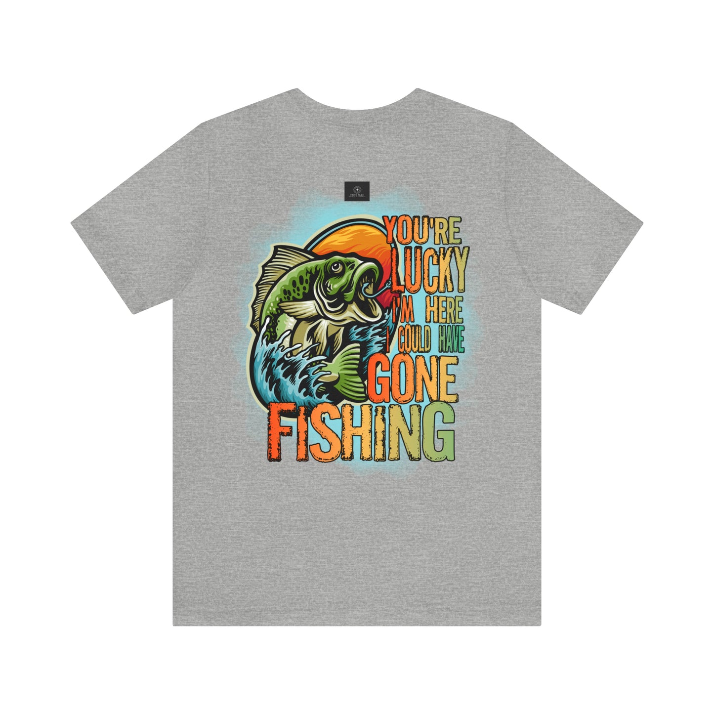 Your lucky I'm Here fishing shirt, Jersey Short Sleeve Tee