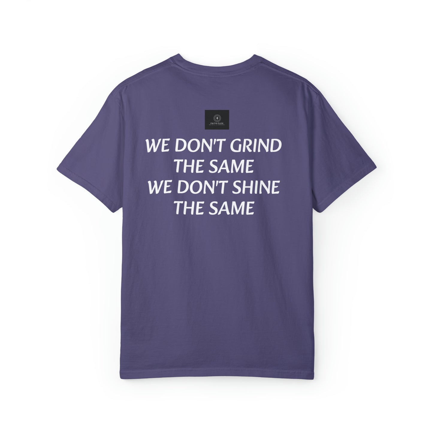 Faith Flex We don't grind the same T-shirt