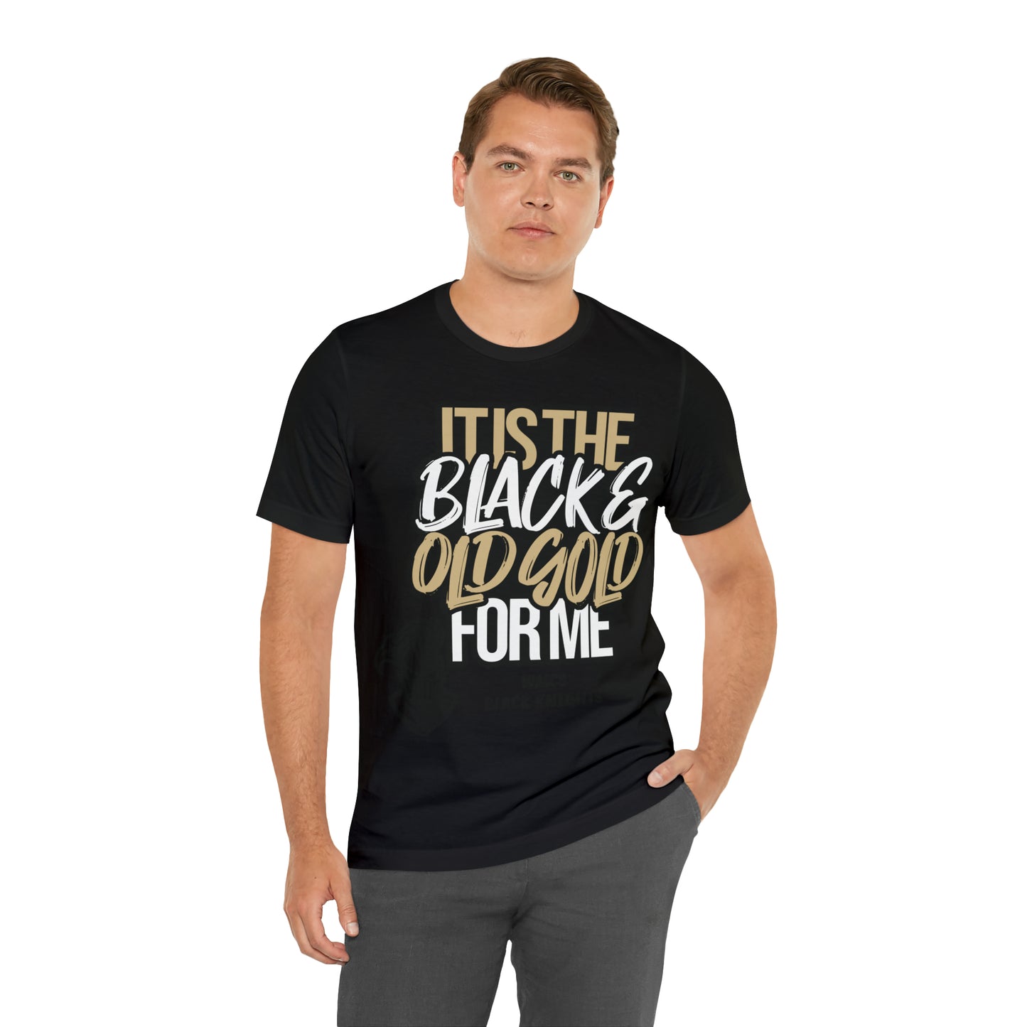 It's the BLACK and GOLD for me   Tee