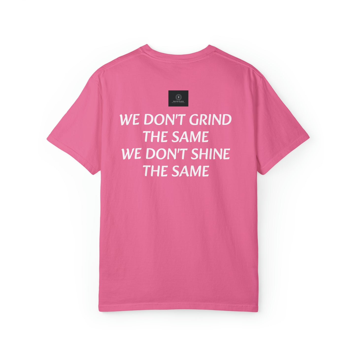 Faith Flex We don't grind the same T-shirt