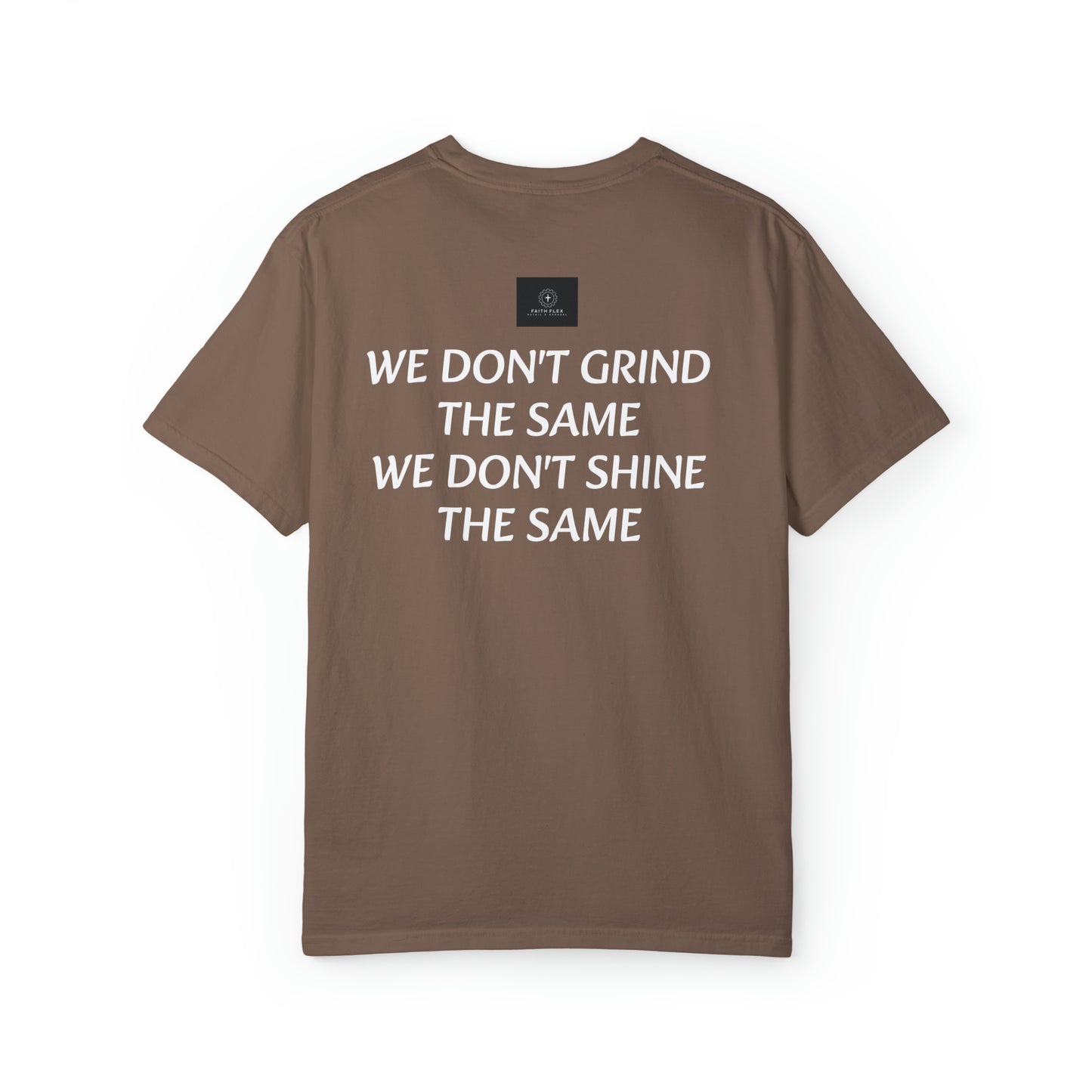 Faith Flex We don't grind the same T-shirt