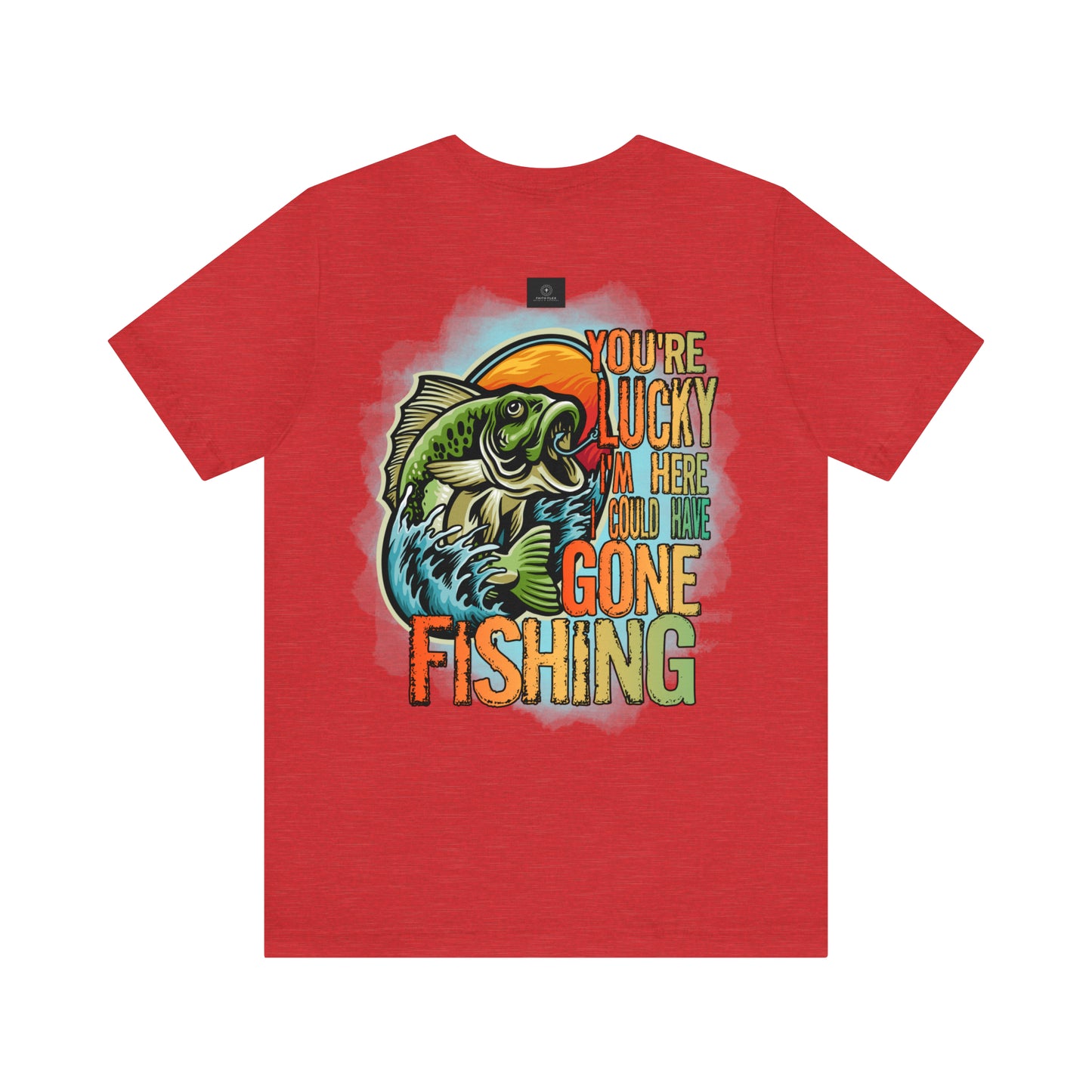 Your lucky I'm Here fishing shirt, Jersey Short Sleeve Tee