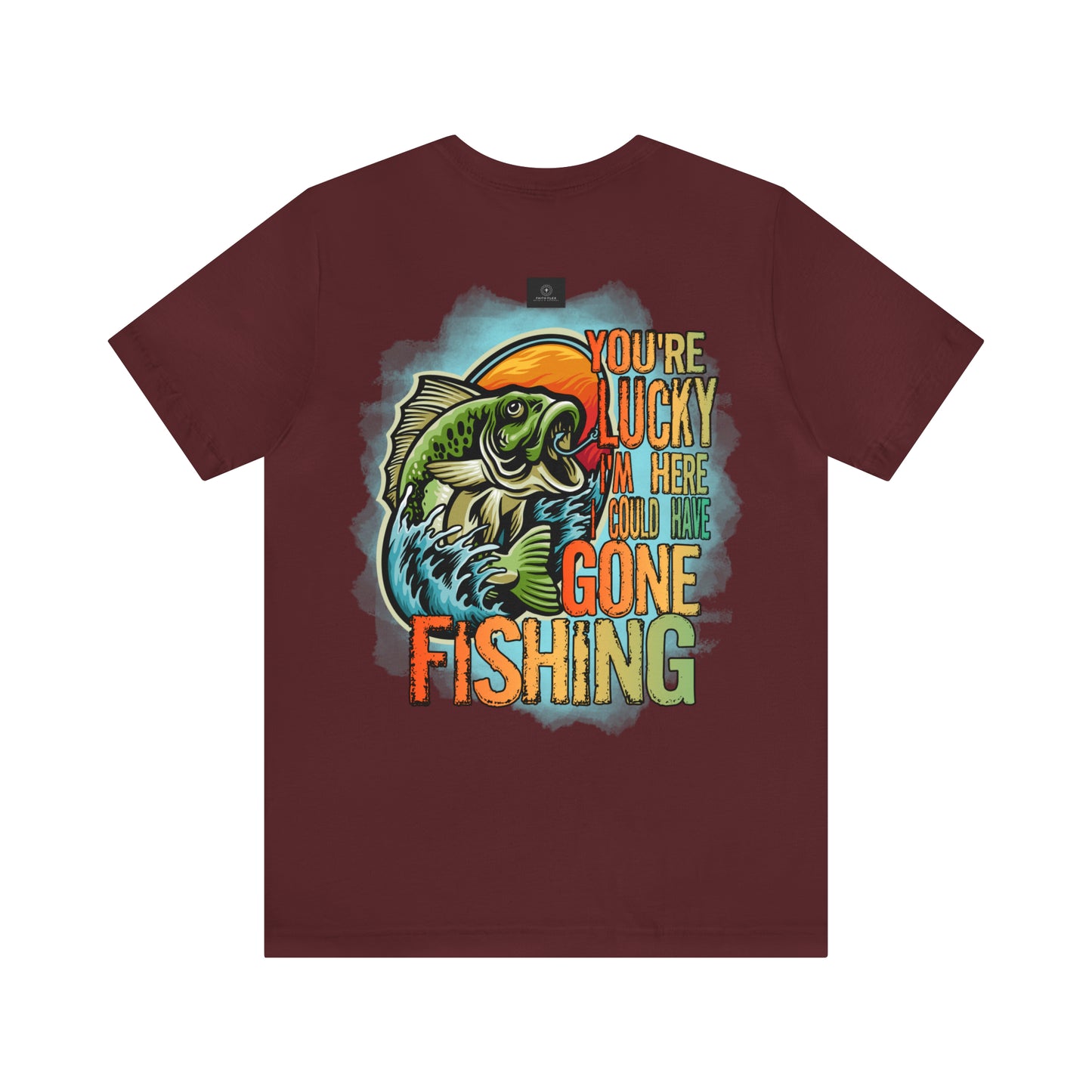 Your lucky I'm Here fishing shirt, Jersey Short Sleeve Tee