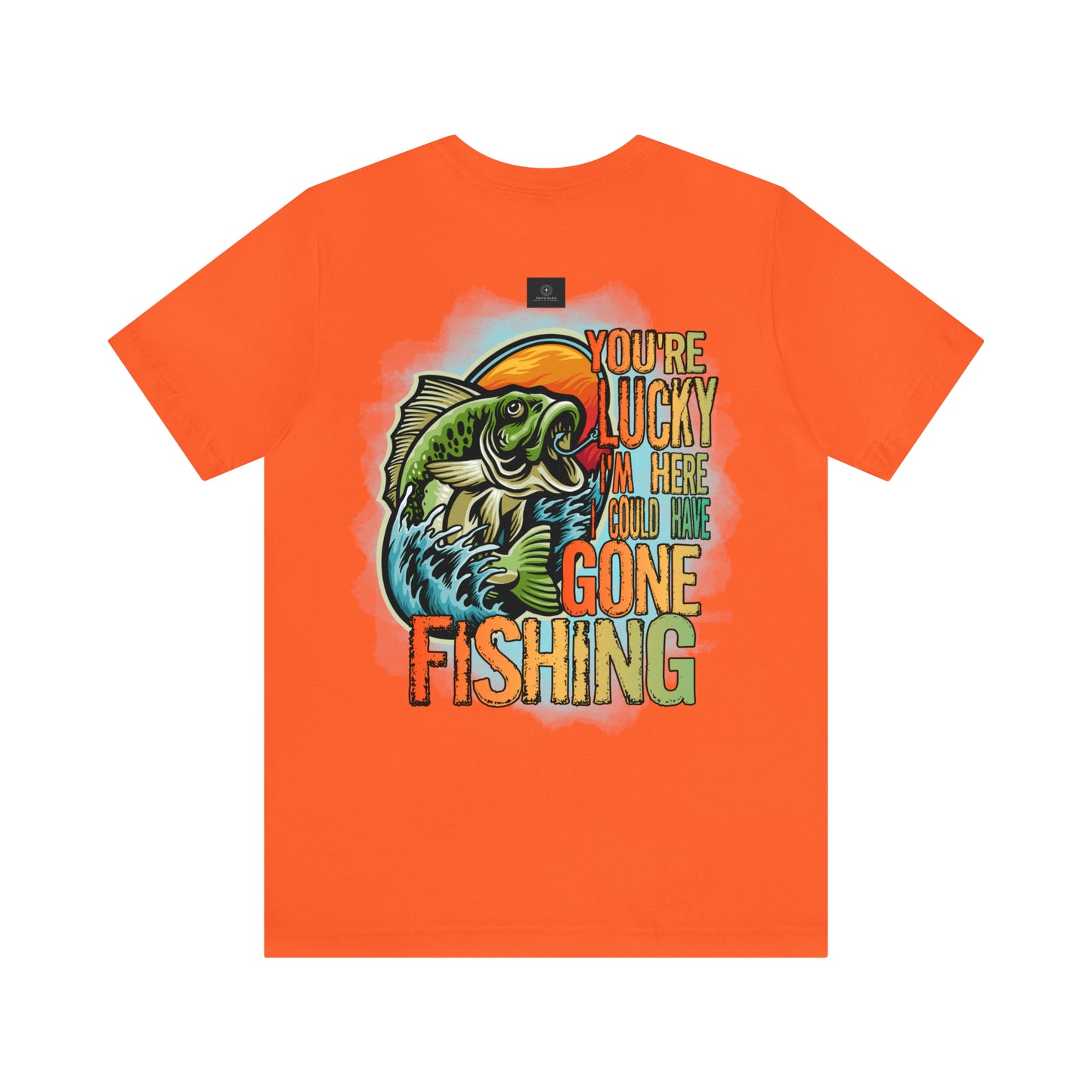 Your lucky I'm Here fishing shirt, Jersey Short Sleeve Tee