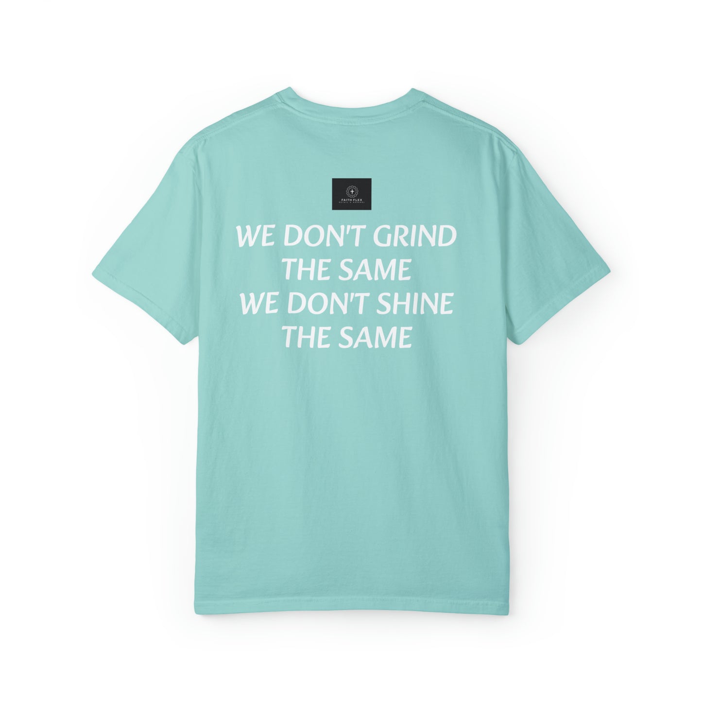 Faith Flex We don't grind the same T-shirt