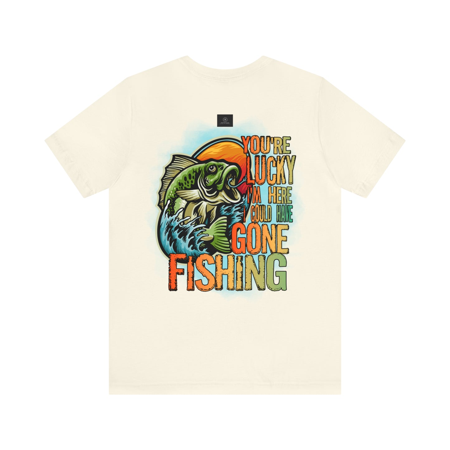 Your lucky I'm Here fishing shirt, Jersey Short Sleeve Tee