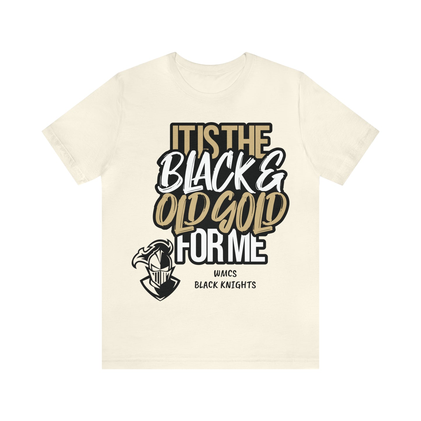It's the BLACK and GOLD for me   Tee