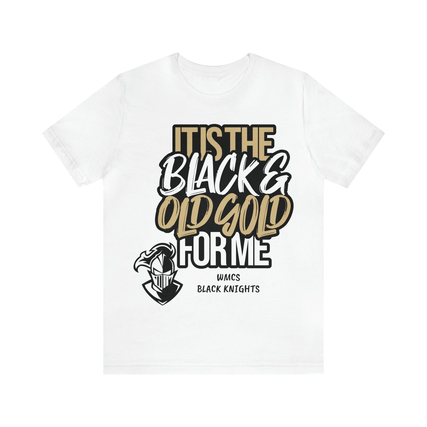 It's the BLACK and GOLD for me   Tee