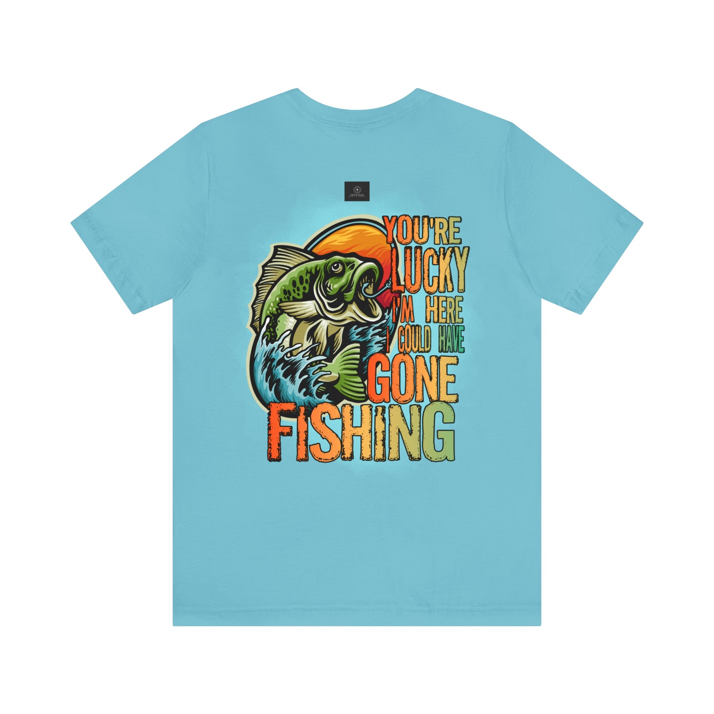 Your lucky I'm Here fishing shirt, Jersey Short Sleeve Tee