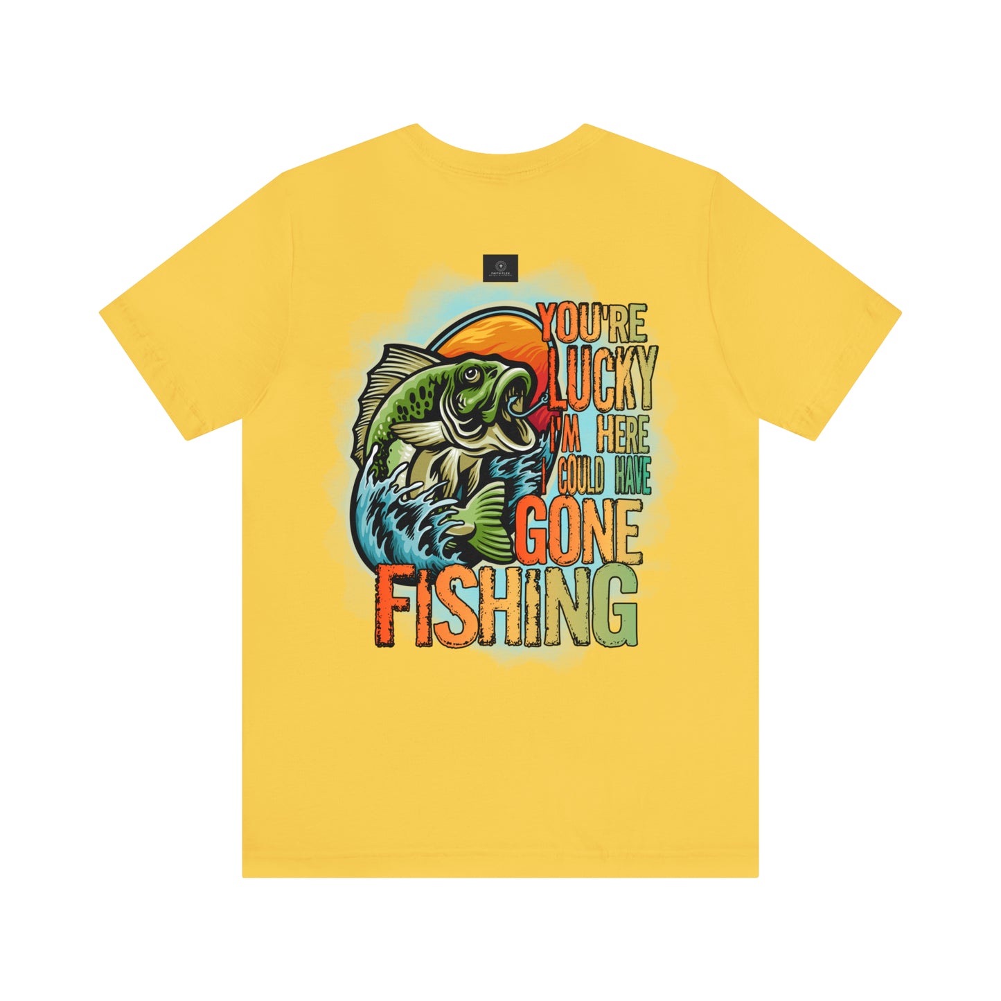 Your lucky I'm Here fishing shirt, Jersey Short Sleeve Tee