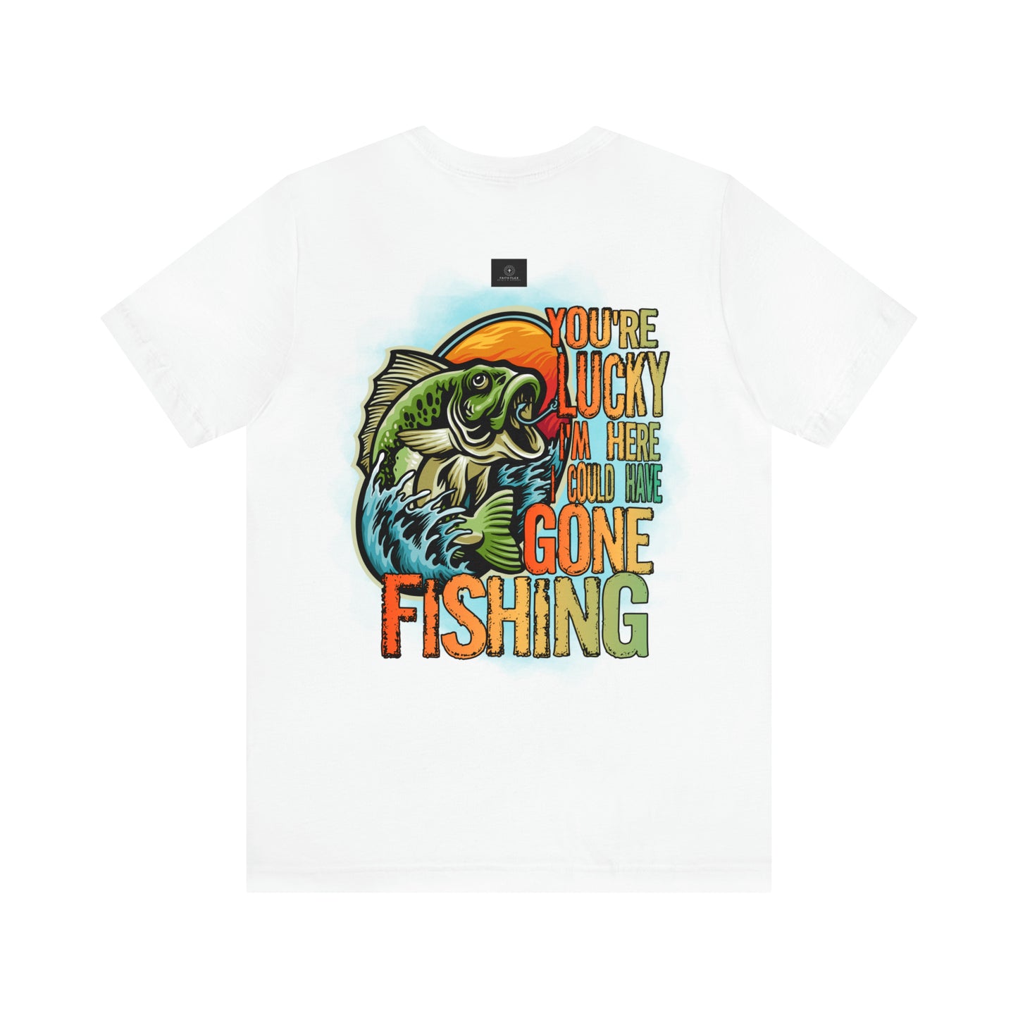 Your lucky I'm Here fishing shirt, Jersey Short Sleeve Tee