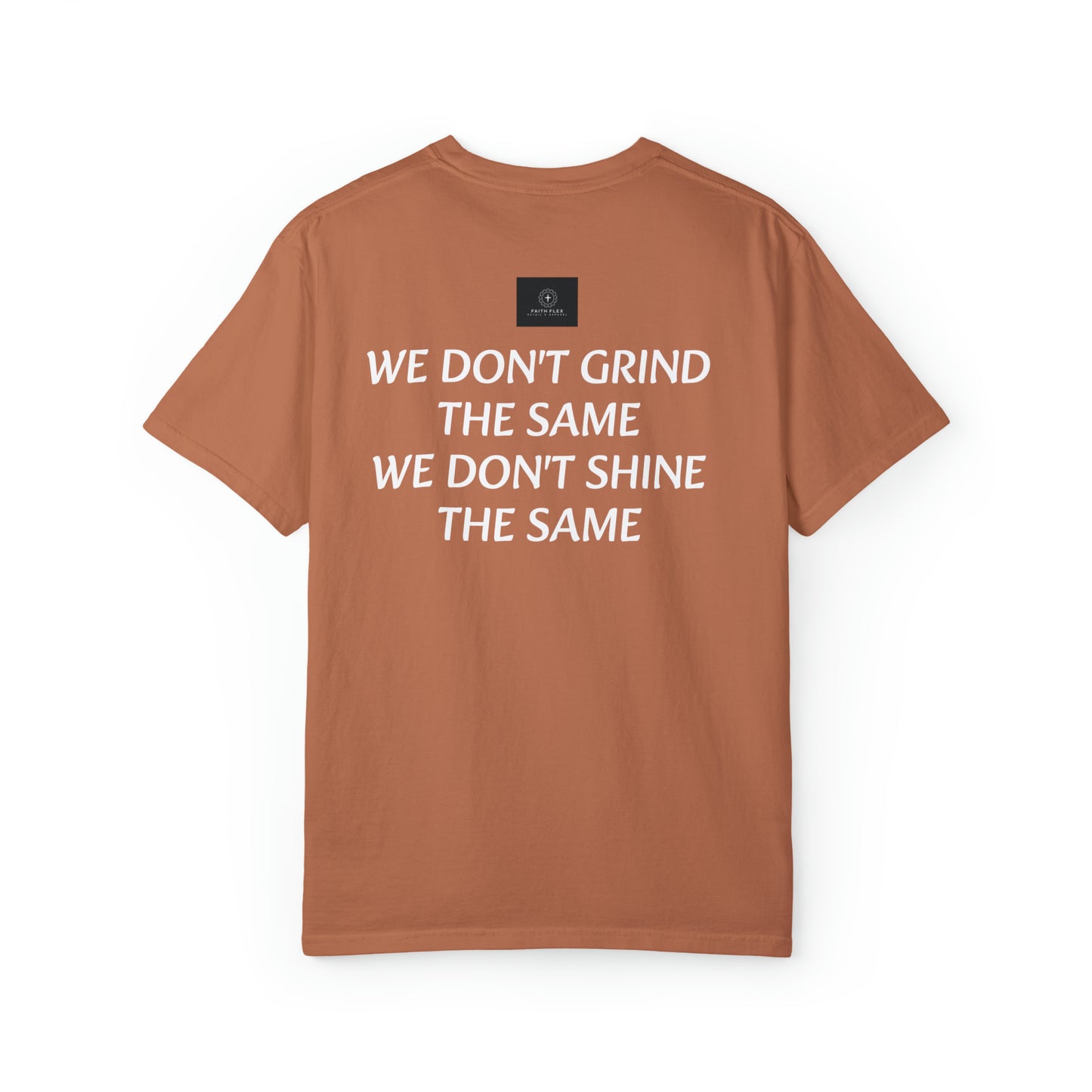 Faith Flex We don't grind the same T-shirt