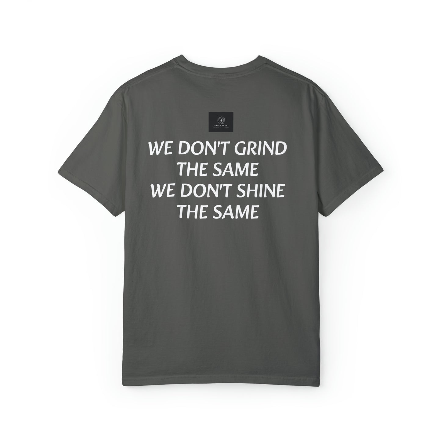 Faith Flex We don't grind the same T-shirt