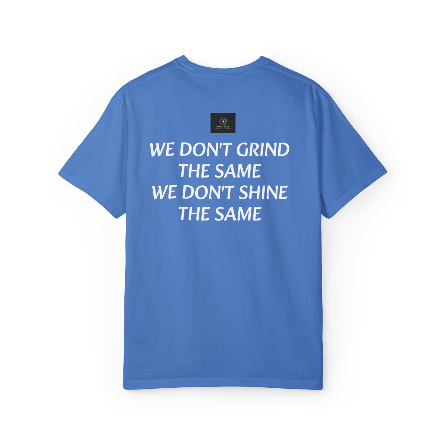 Faith Flex We don't grind the same T-shirt